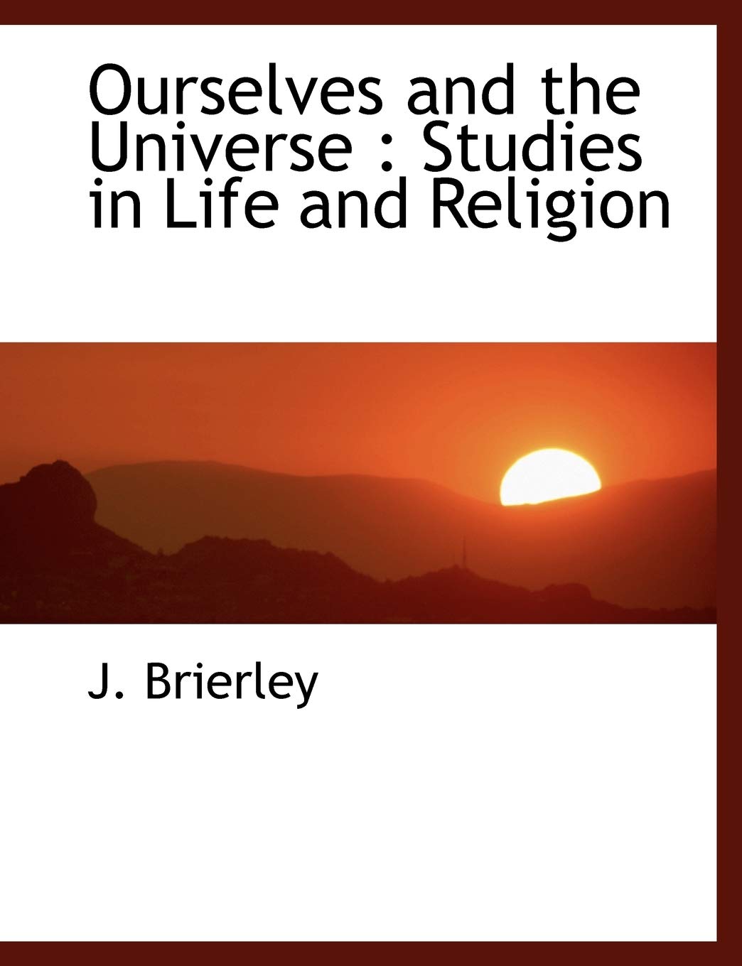 Ourselves and the Universe : Studies in Life and Religion Social Sciences