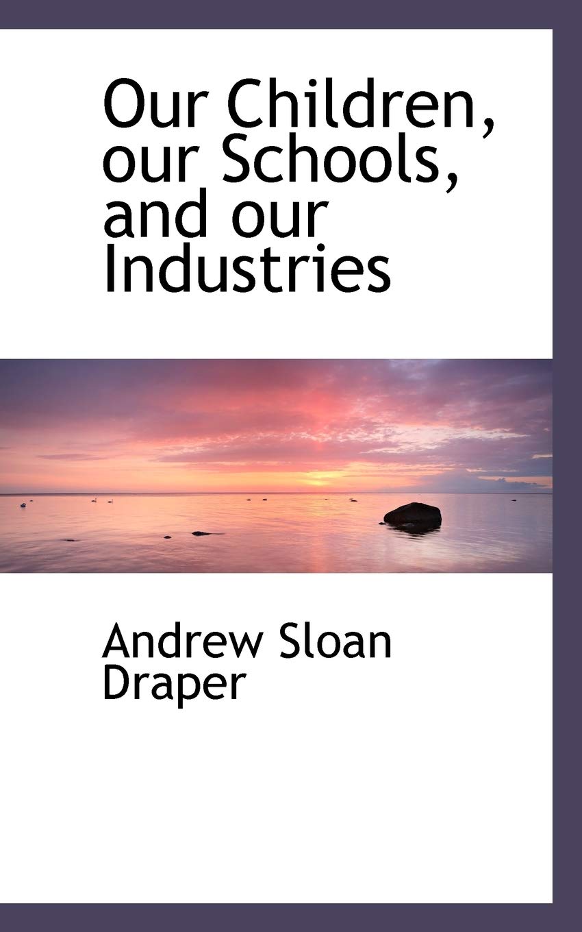 Our Children, Our Schools, and Our Industries Politics & History