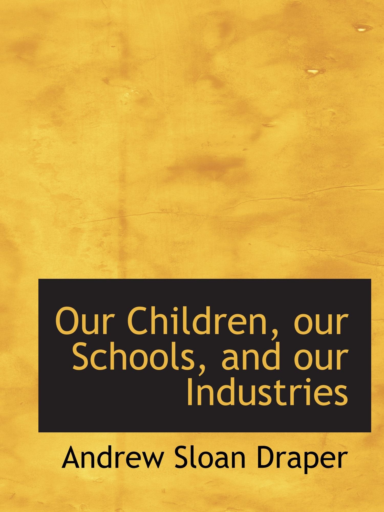 Our Children, our Schools, and our Industries Politics & History