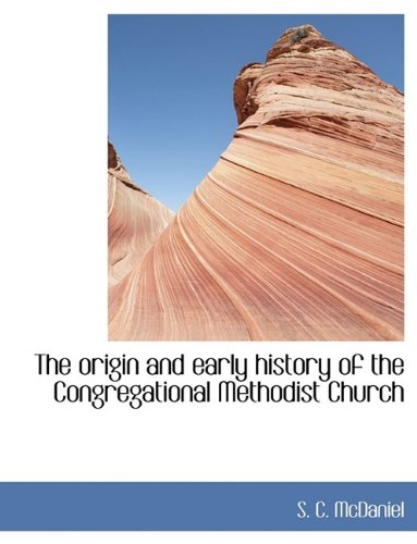 The Origin and Early History of the Congregational Methodist Church Politics & History