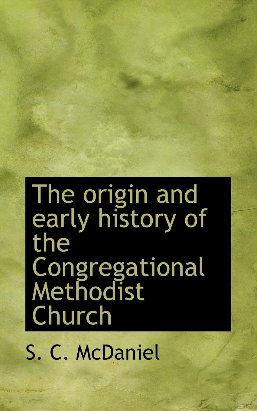 The Origin and Early History of the Congregational Methodist Church Politics & History