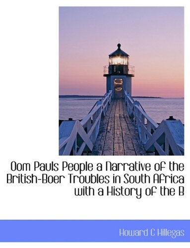 Oom Pauls People a Narrative of the British-Boer Troubles in South Africa with a History of the B Politics & History
