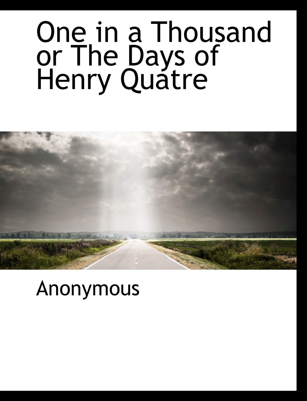 One in a Thousand or the Days of Henry Quatre Politics & History