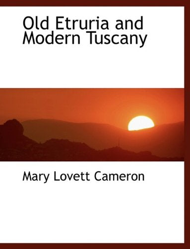 Old Etruria and Modern Tuscany Politics & History