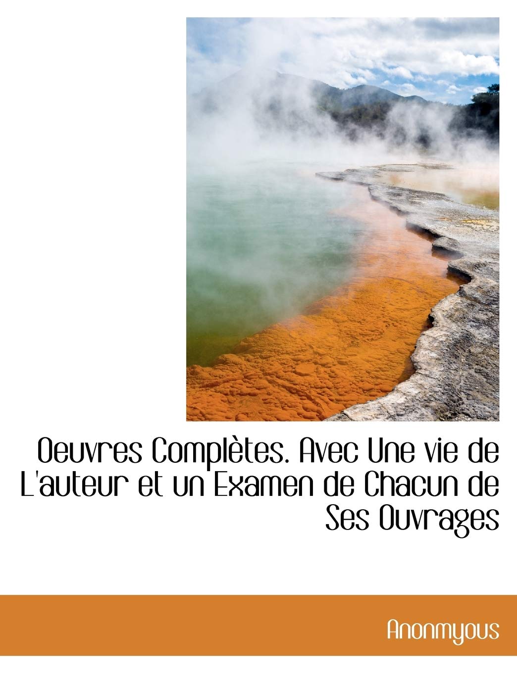 Oeuvres Completes. Avec Une Vie de L'Auteur Et Un Examen de Chacun de Ses Ouvrages Books