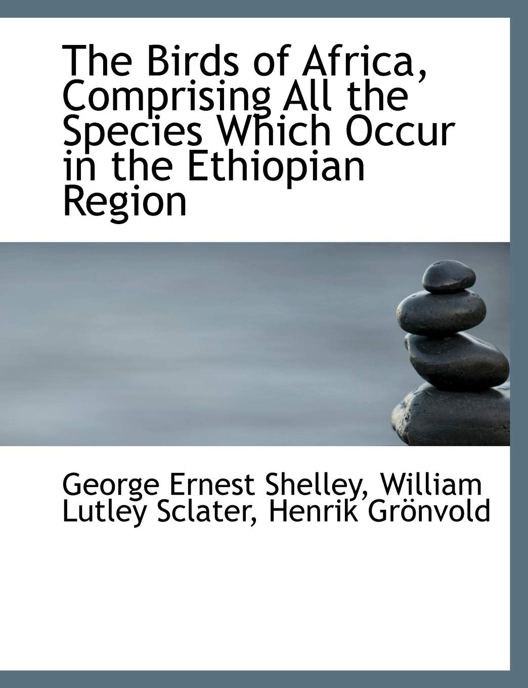 The Birds of Africa, Comprising All the Species Which Occur in the Ethiopian Region Politics & History
