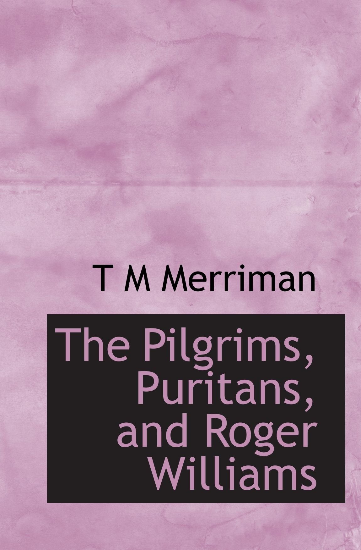 The Pilgrims, Puritans, and Roger Williams Politics & History