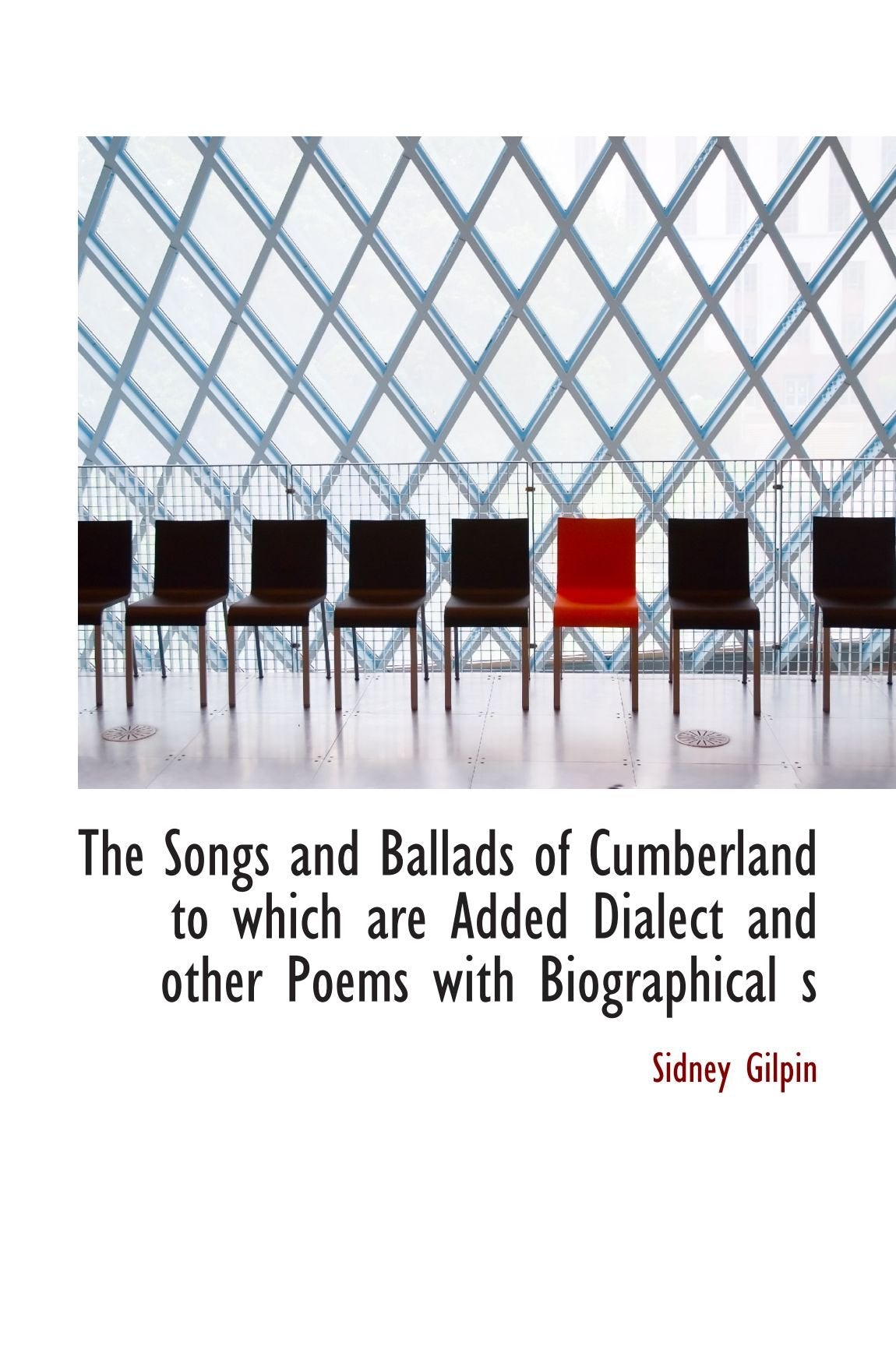 The Songs and Ballads of Cumberland to which are Added Dialect and other Poems with Biographical s Books