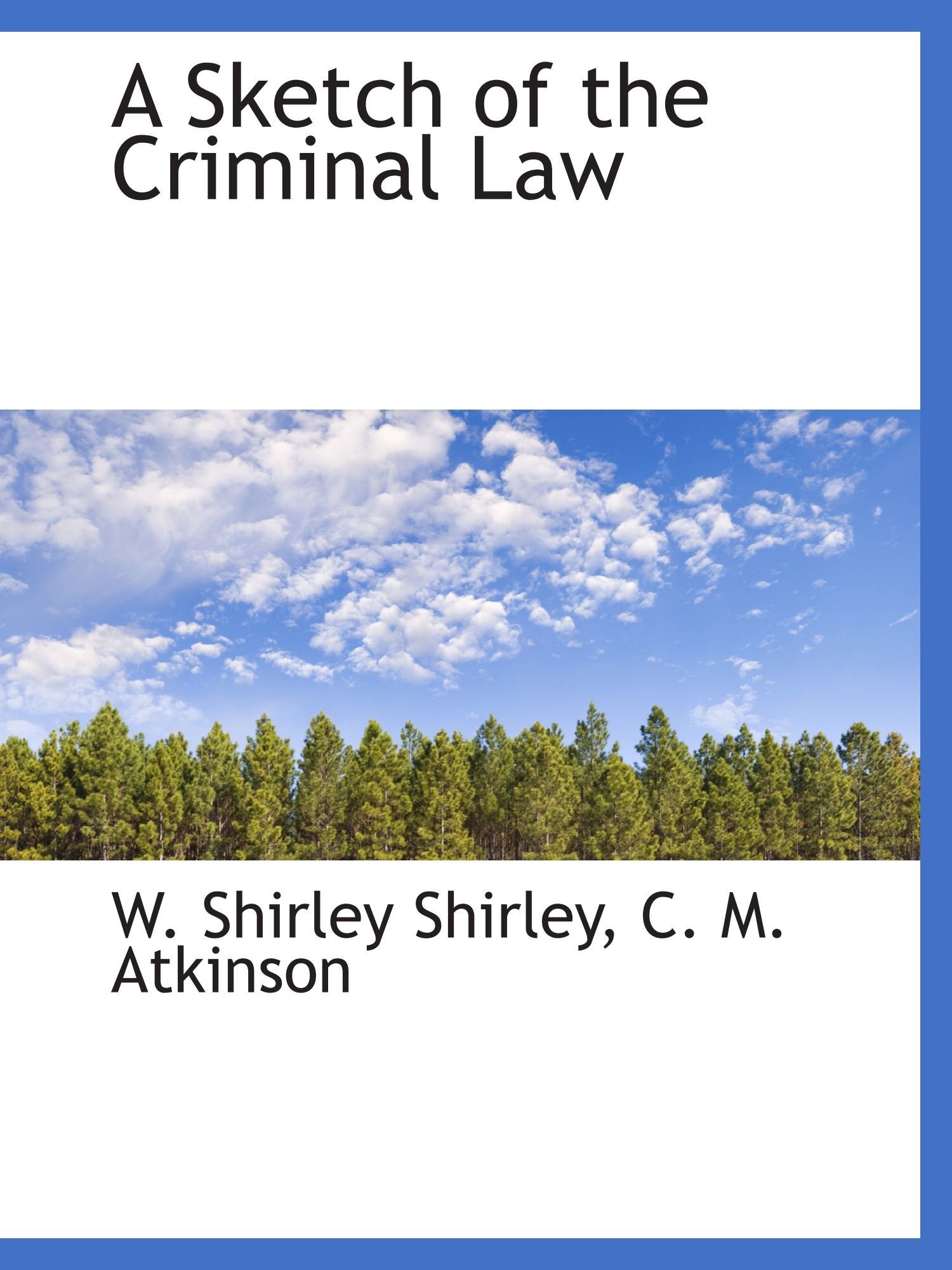 A Sketch of the Criminal Law Politics & History