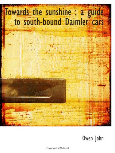 Towards the sunshine : a guide to south-bound Daimler cars Politics & History