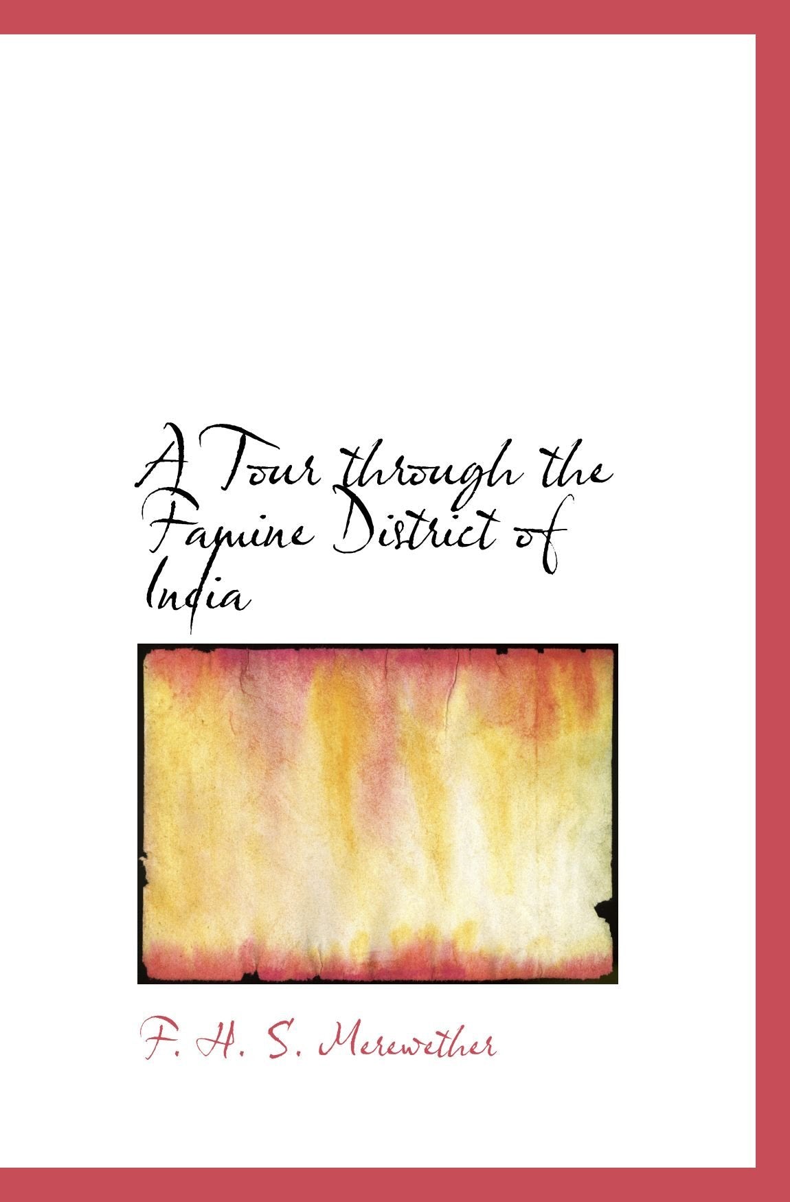 A Tour through the Famine District of India Politics & History