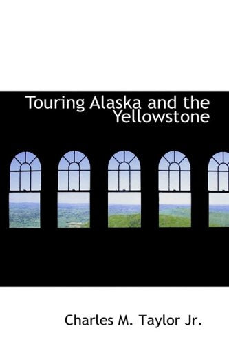 Touring Alaska and the Yellowstone Politics & History