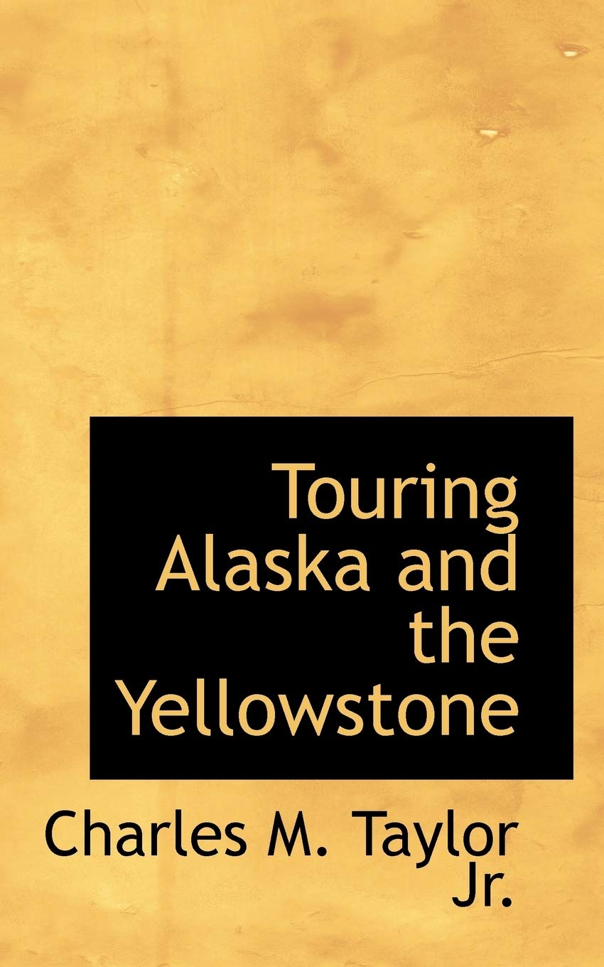 Touring Alaska and the Yellowstone Politics & History
