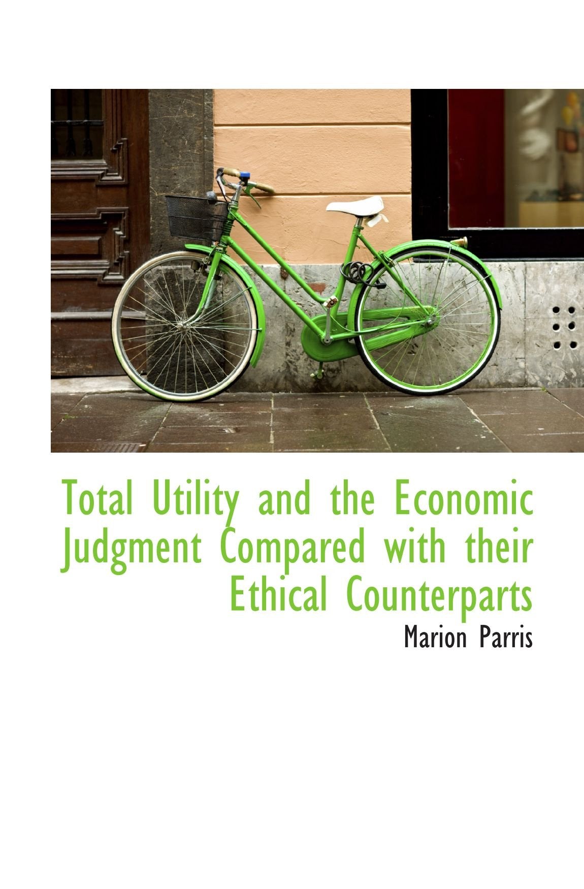 Total Utility and the Economic Judgment Compared with their Ethical Counterparts Politics & History