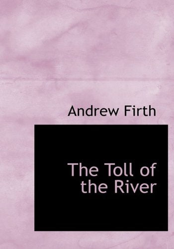 The Toll of the River Politics & History