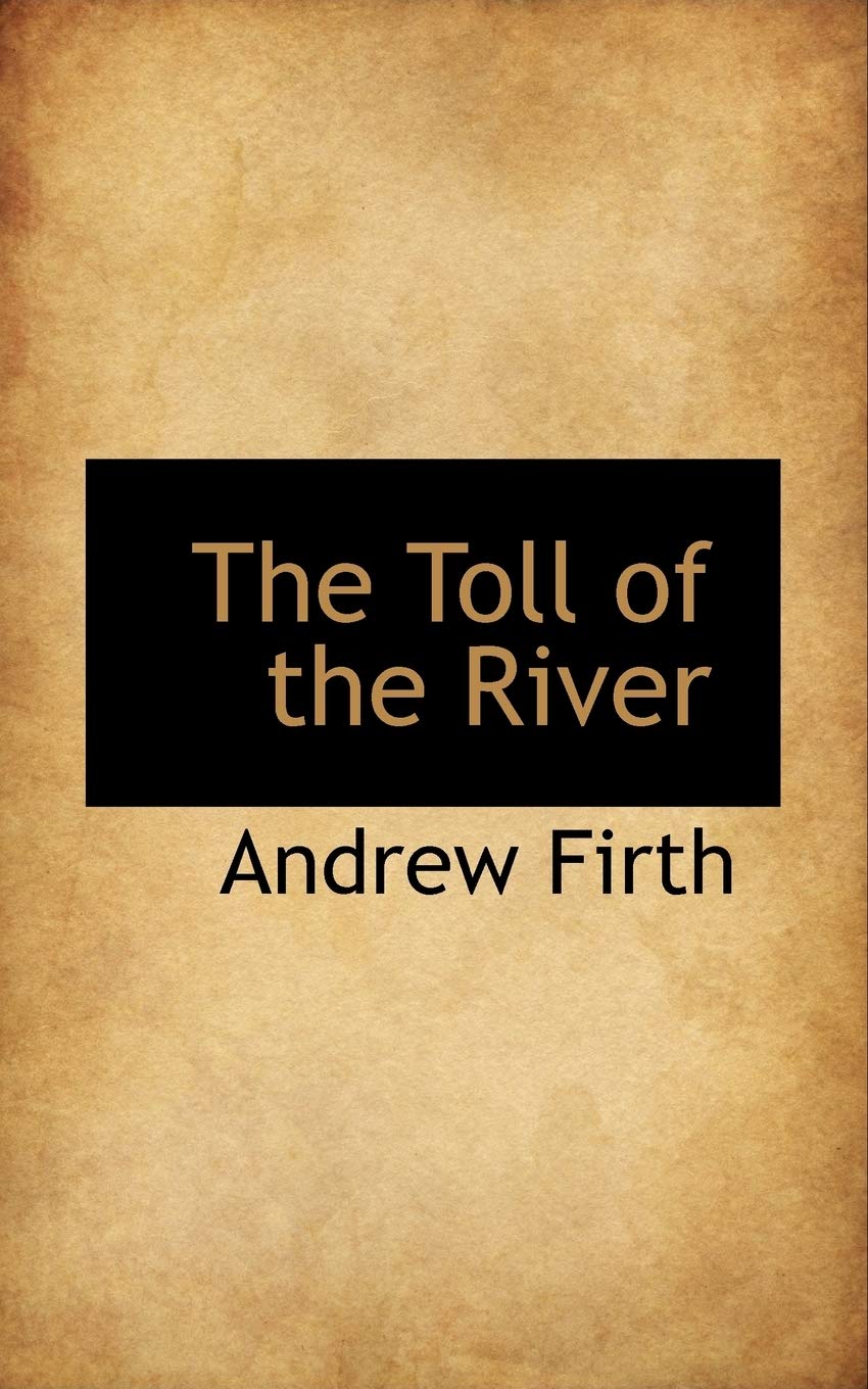 The Toll of the River Politics & History