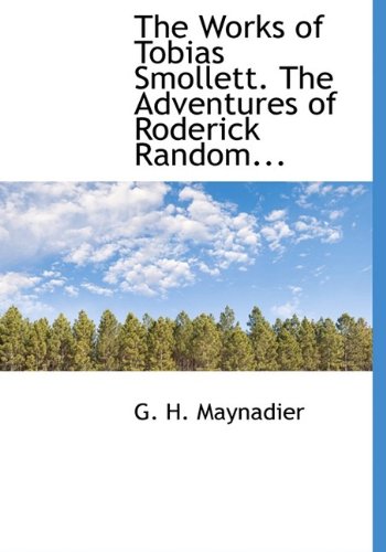 The Works of Tobias Smollett. the Adventures of Roderick Random... Politics & History