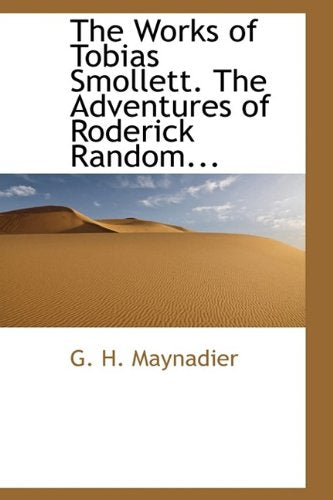 The Works of Tobias Smollett. the Adventures of Roderick Random... Politics & History
