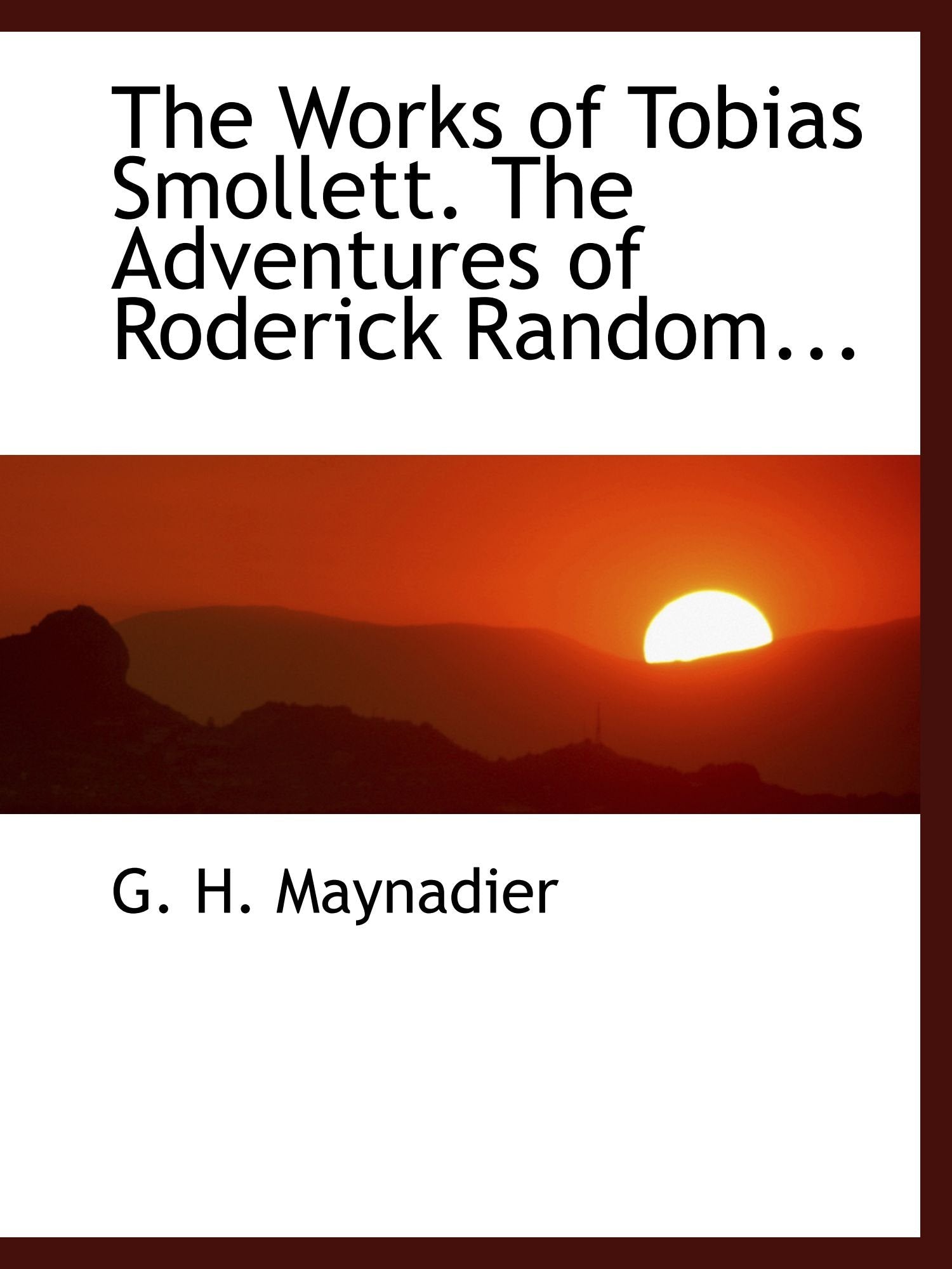 The Works of Tobias Smollett. The Adventures of Roderick Random... Politics & History