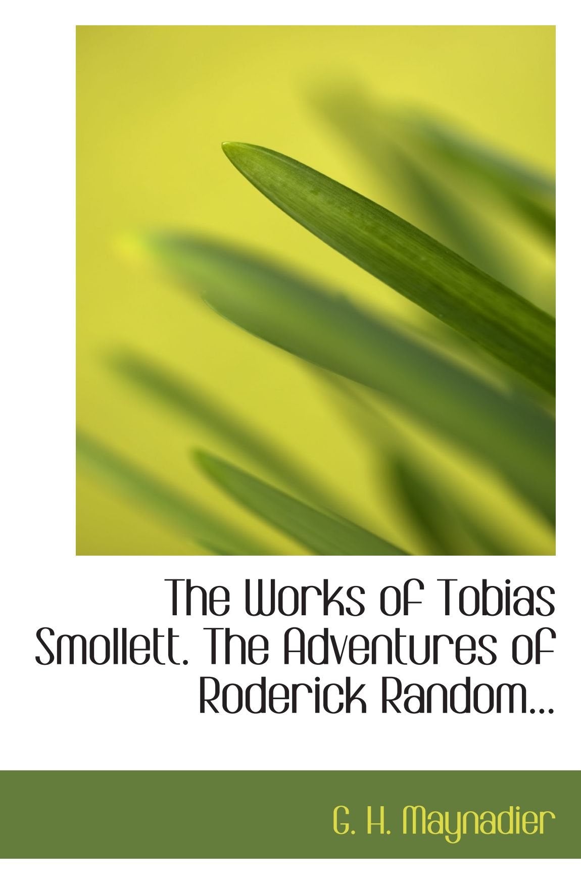 The Works of Tobias Smollett. The Adventures of Roderick Random... Politics & History