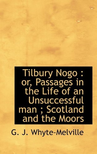 Tilbury Nogo: Or, Passages in the Life of an Unsuccessful Man; Scotland and the Moors Politics & History