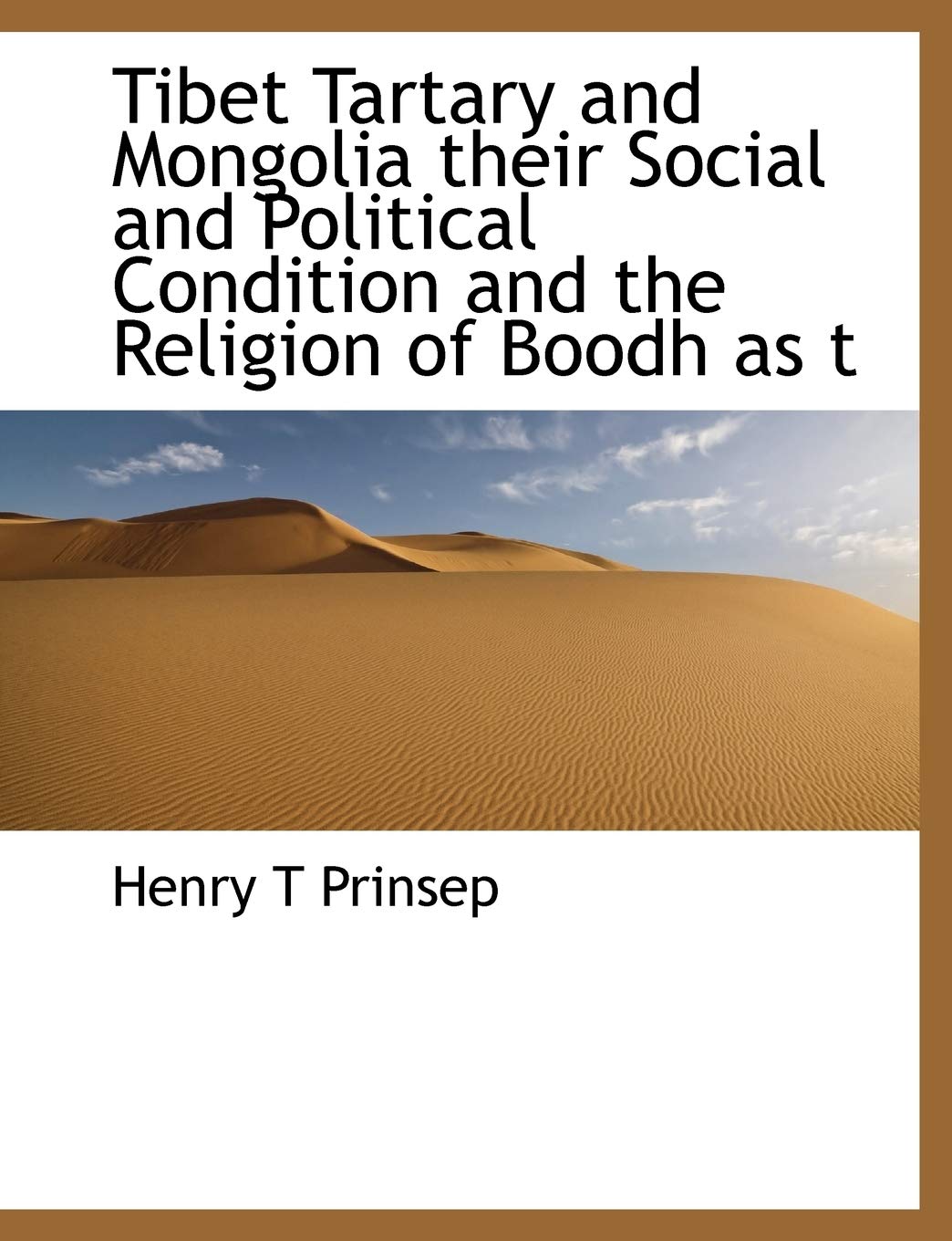 Tibet Tartary and Mongolia Their Social and Political Condition and the Religion of Boodh as T Politics & History