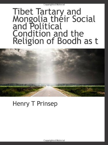 Tibet Tartary and Mongolia their Social and Political Condition and the Religion of Boodh as t Politics & History
