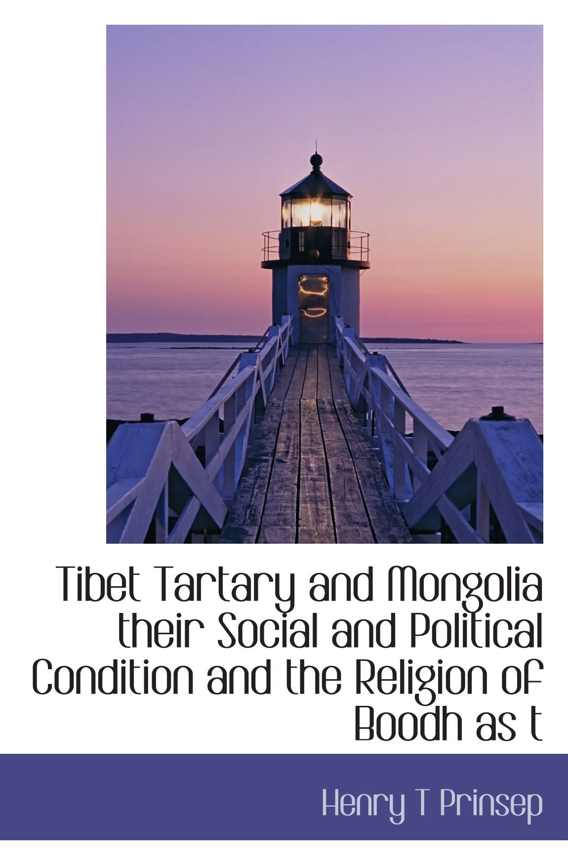 Tibet Tartary and Mongolia their Social and Political Condition and the Religion of Boodh as t Politics & History