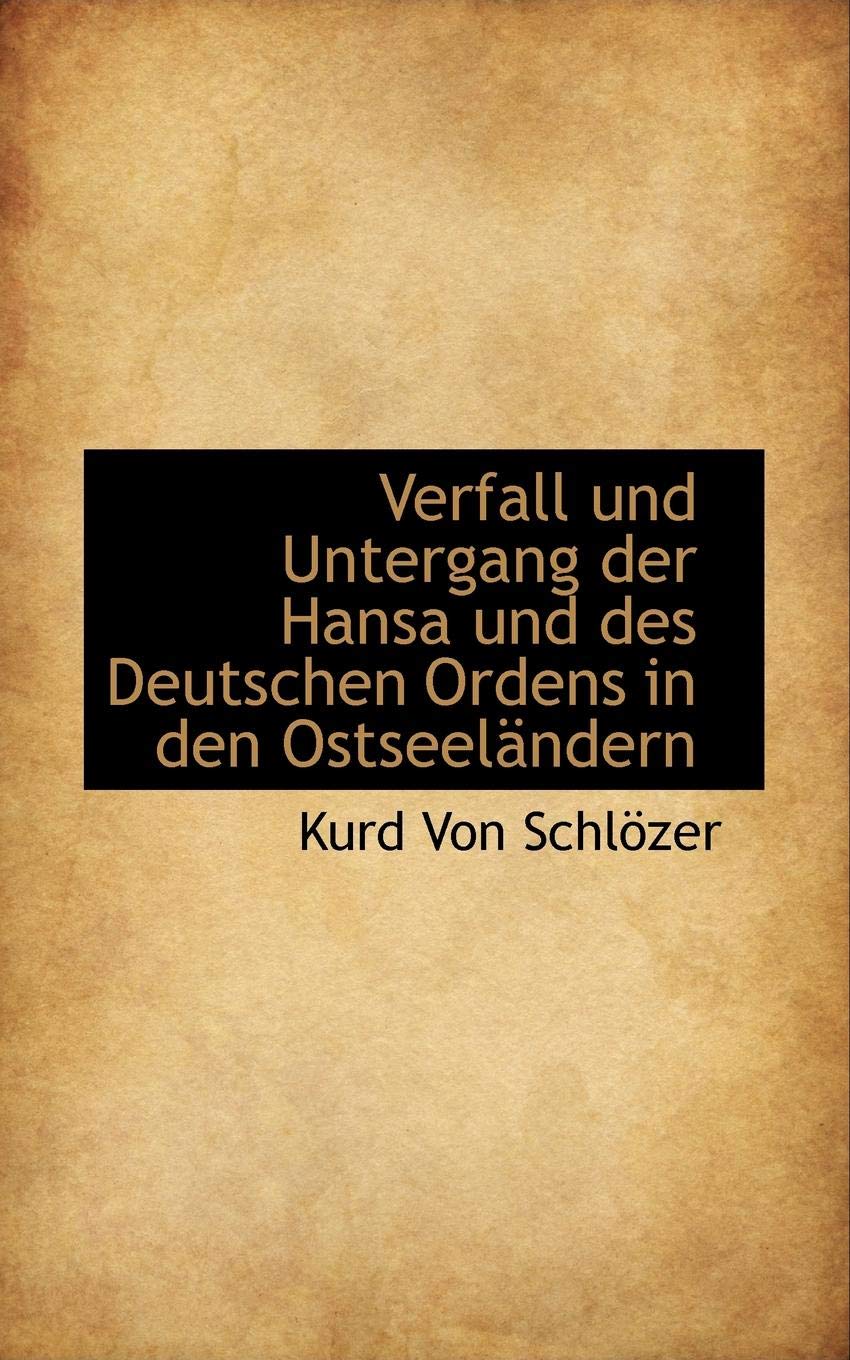Verfall Und Untergang Der Hansa Und Des Deutschen Ordens in Den Ostseel Ndern book