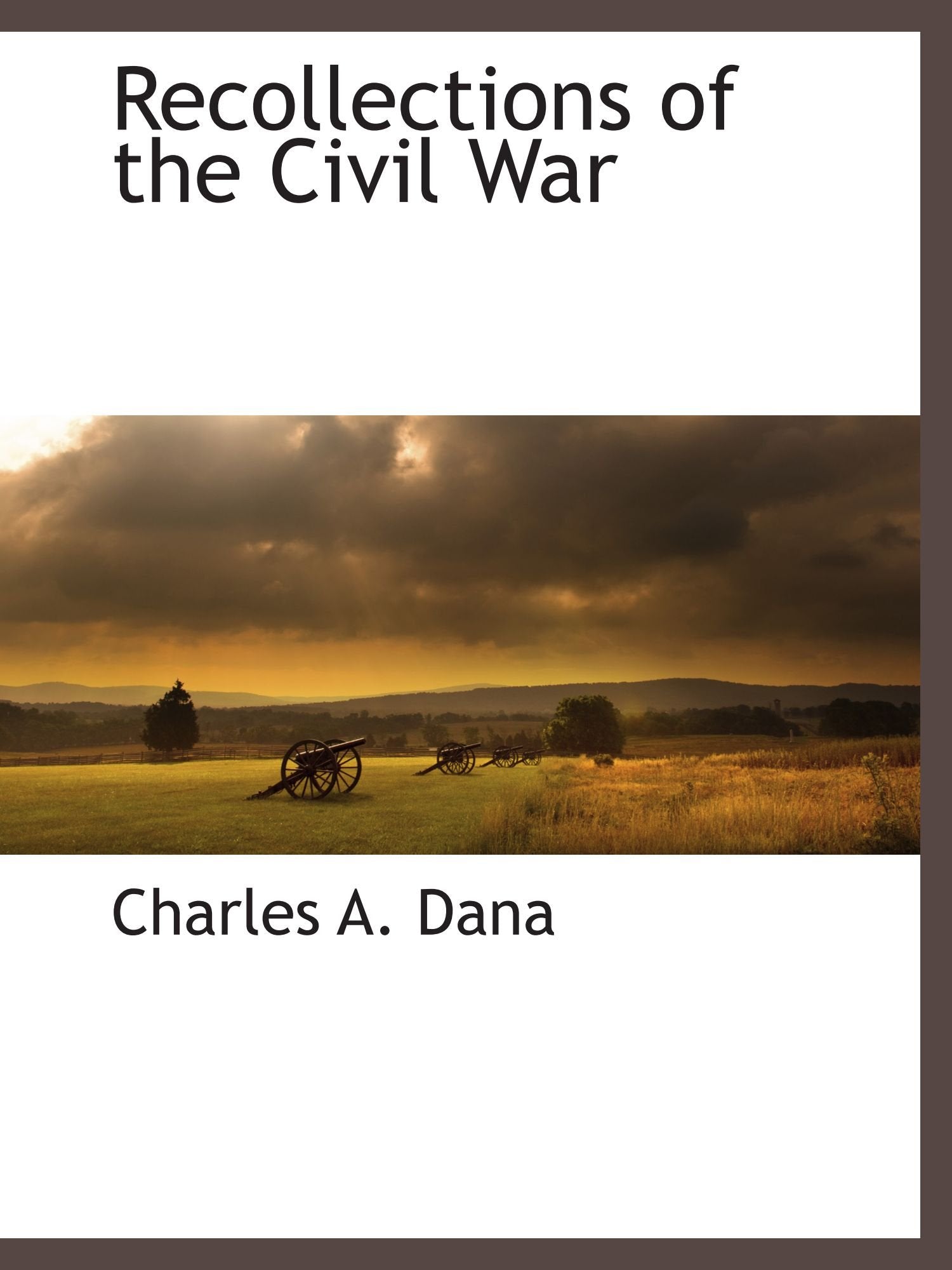 Recollections of the Civil War Politics & History