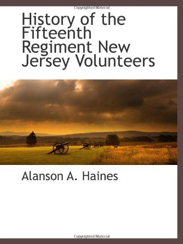 History of the Fifteenth Regiment New Jersey Volunteers Politics & History