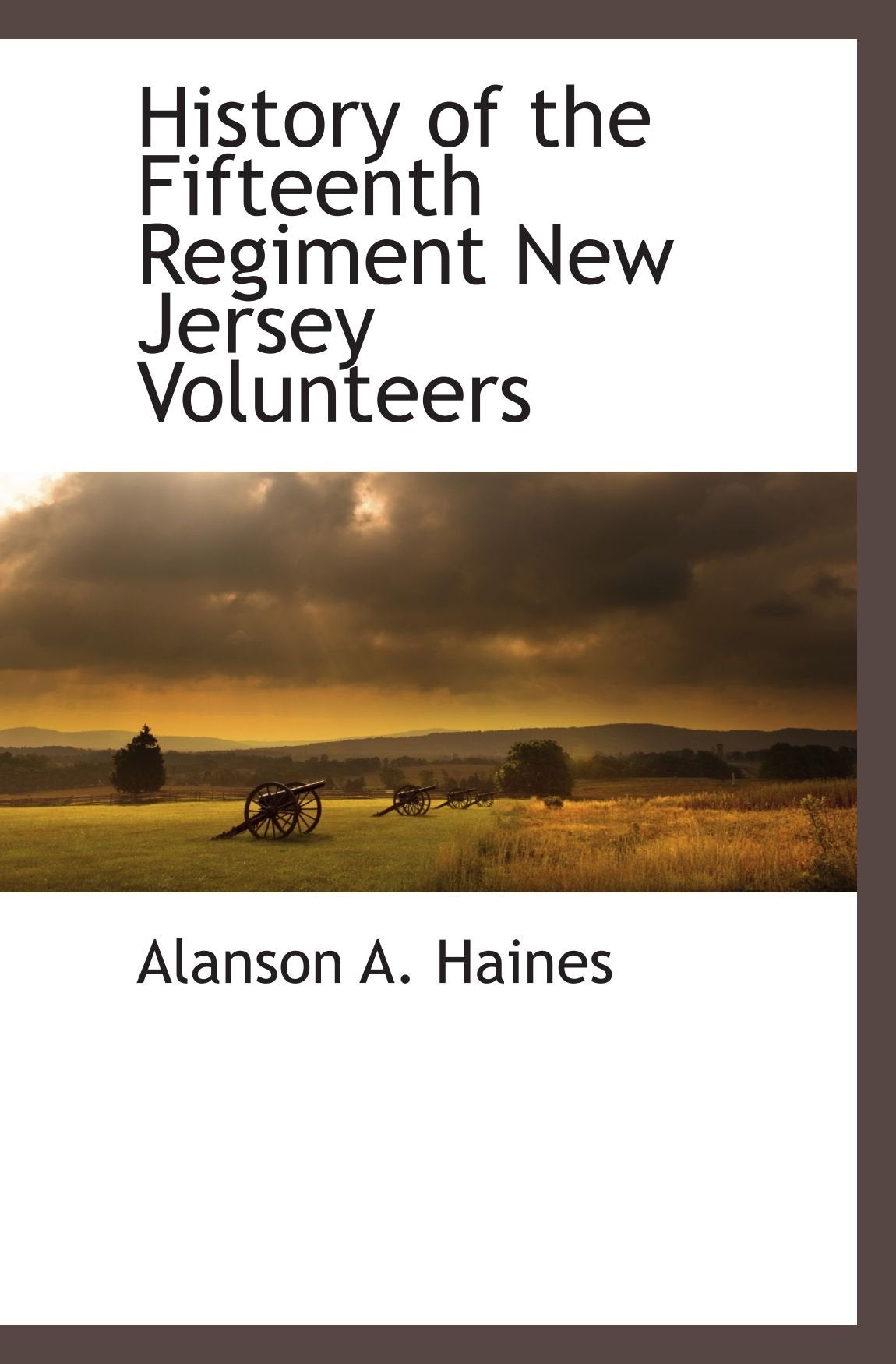 History of the Fifteenth Regiment New Jersey Volunteers Politics & History