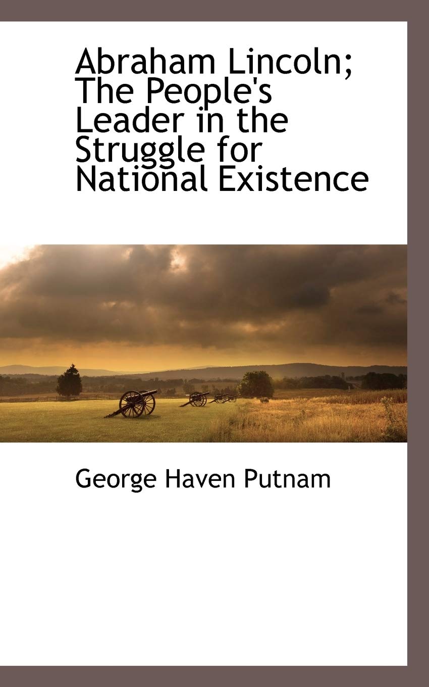 Abraham Lincoln; The People's Leader in the Struggle for National Existence book