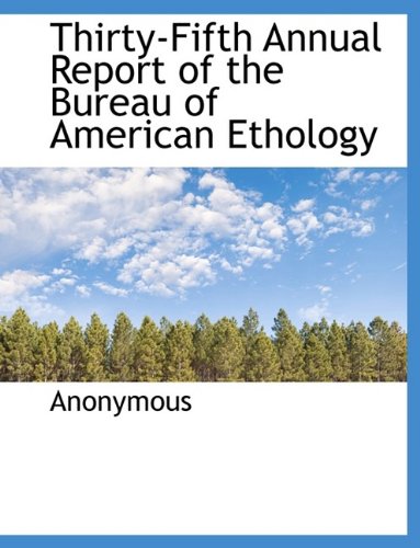 Thirty-Fifth Annual Report of the Bureau of American Ethology Politics & History