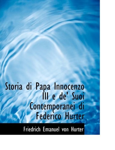 Storia Di Papa Innocenzo III E de' Suoi Contemporanei Di Federico Hurter Politics & History