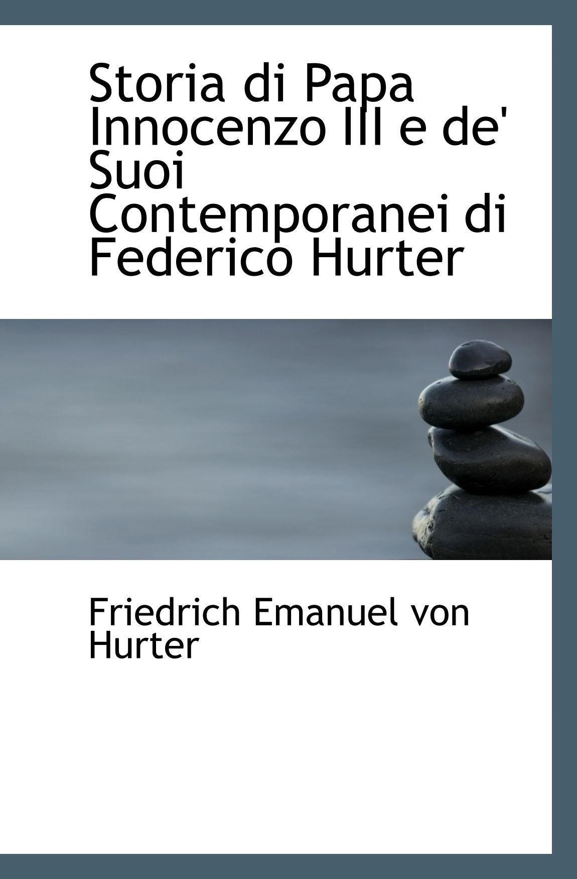 Storia di Papa Innocenzo III e de' Suoi Contemporanei di Federico Hurter Politics & History