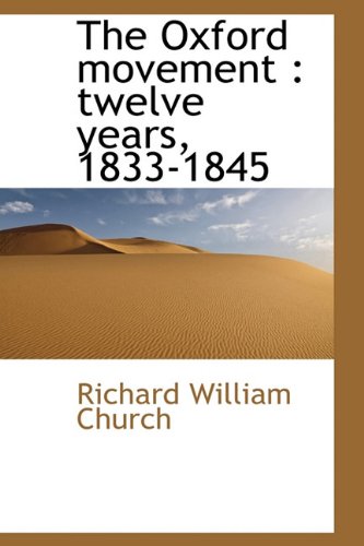 The Oxford Movement: Twelve Years, 1833-1845 Memories
