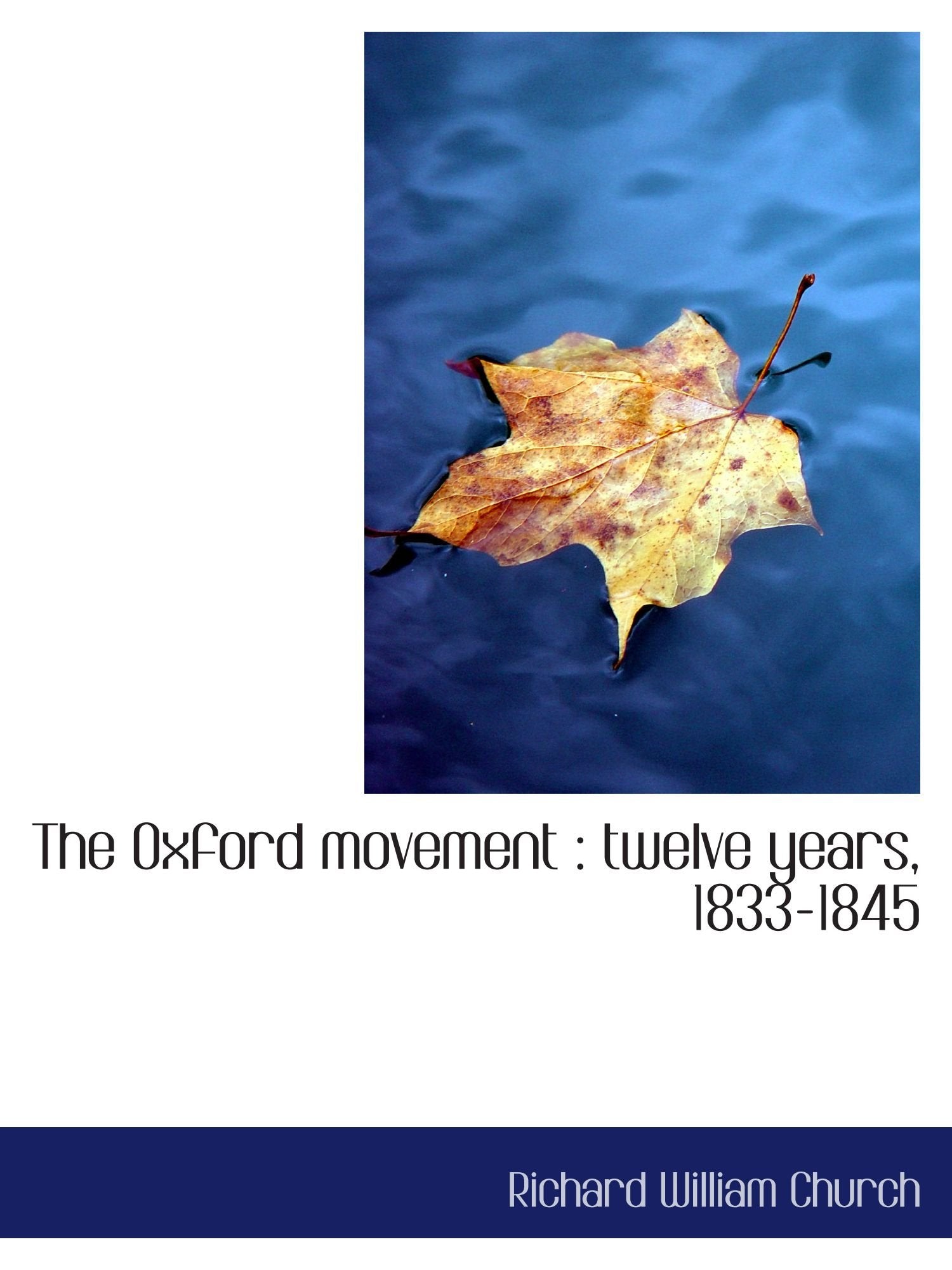 The Oxford movement : twelve years, 1833-1845 Politics & History