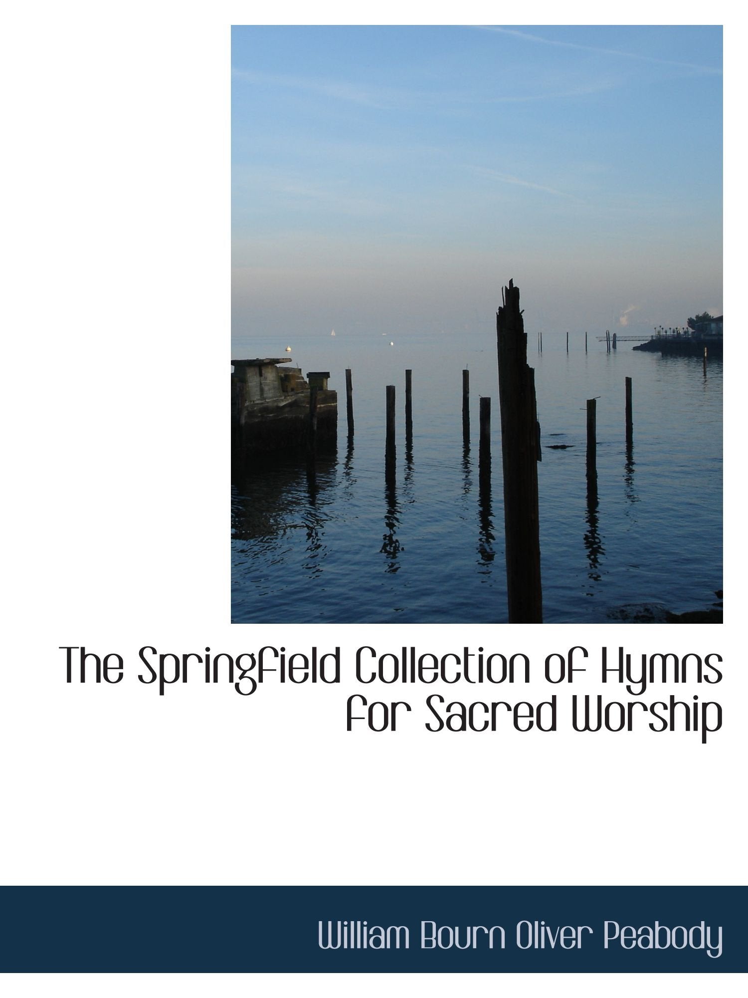 The Springfield Collection of Hymns for Sacred Worship Politics & History