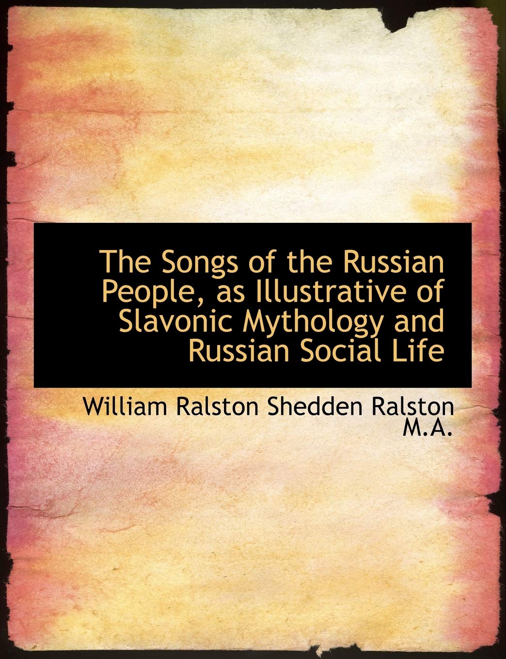 The Songs of the Russian People, as Illustrative of Slavonic Mythology and Russian Social Life Politics & History