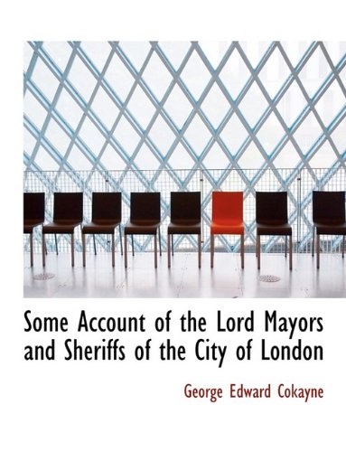 Some Account of the Lord Mayors and Sheriffs of the City of London Politics & History