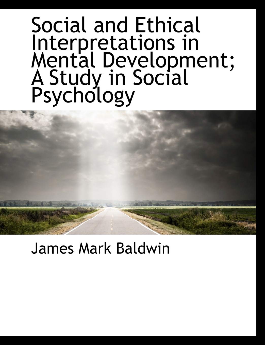 Social and Ethical Interpretations in Mental Development; A Study in Social Psychology Philosophy