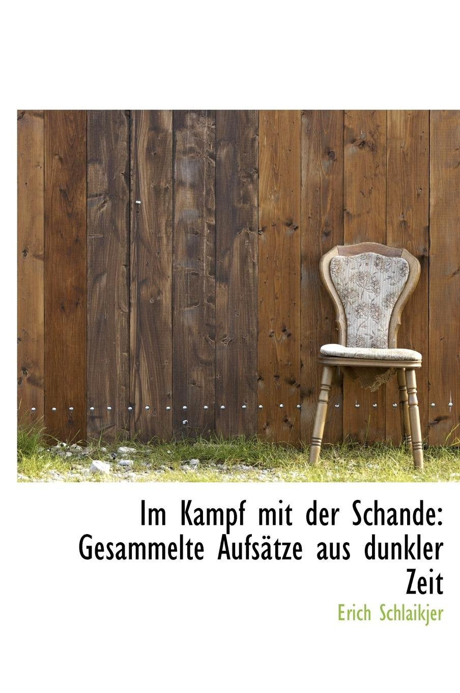 Im Kampf Mit Der Schande: Gesammelte Aufsatze Aus Dunkler Zeit Politics & History