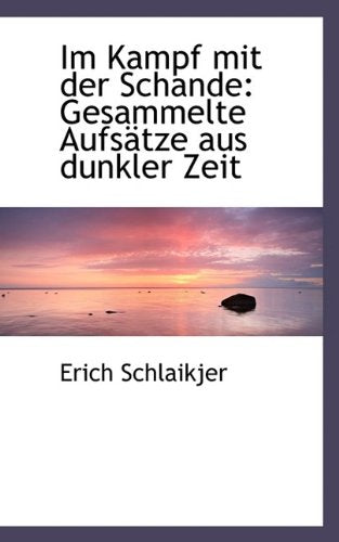 Im Kampf Mit Der Schande: Gesammelte Aufsatze Aus Dunkler Zeit Politics & History