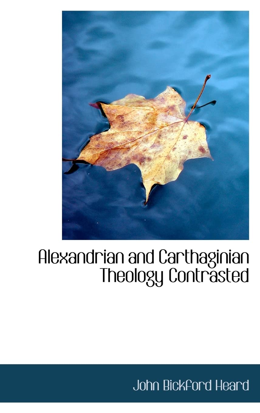 Alexandrian and Carthaginian Theology Contrasted Contemporary literature