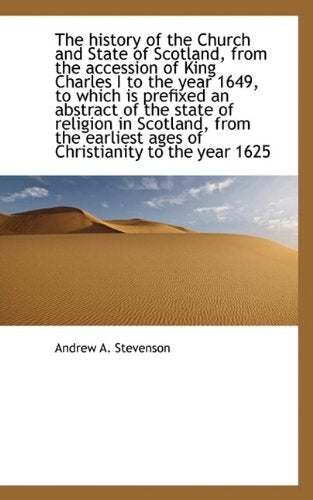 The History of the Church and State of Scotland, from the Accession of King Charles I to the Year 16 book
