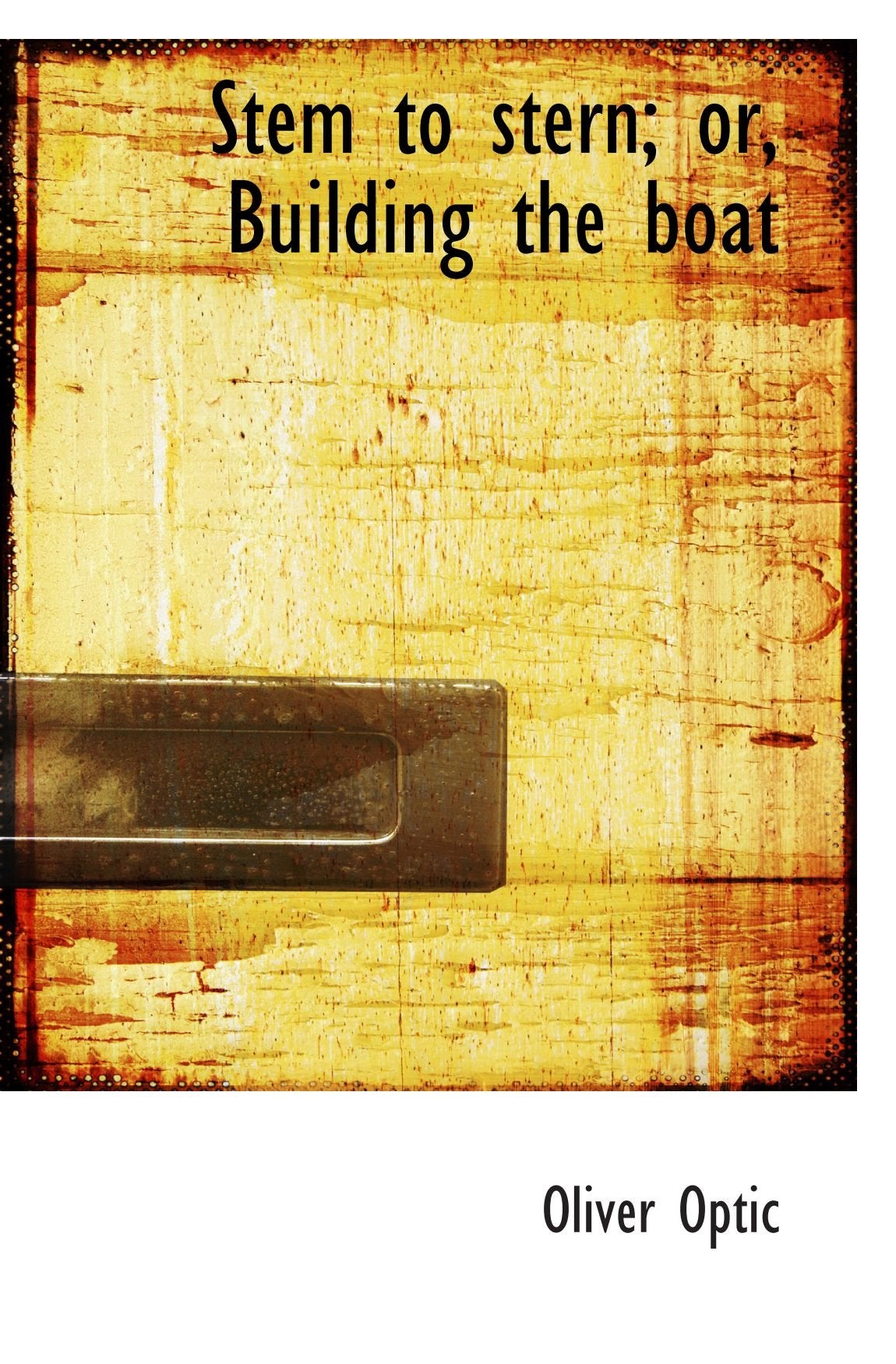 Stem to stern; or, Building the boat Politics & History