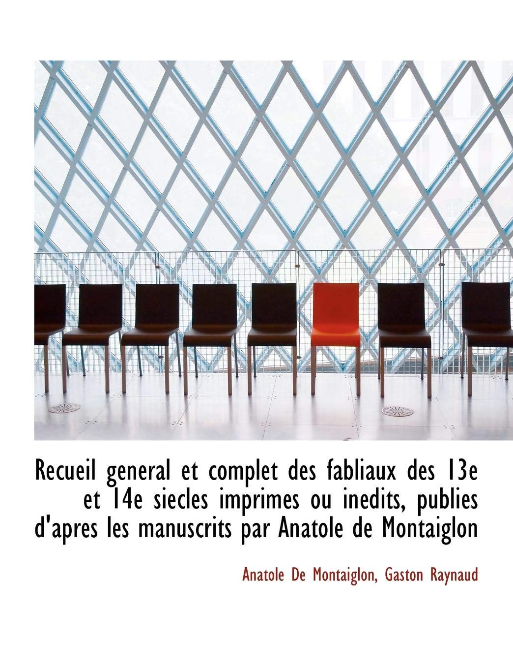 Recueil G N Ral Et Complet Des Fabliaux Des 13e Et 14e Siecles Imprim?'s Ou in Dits, Publi?'s D'Apres Politics & History