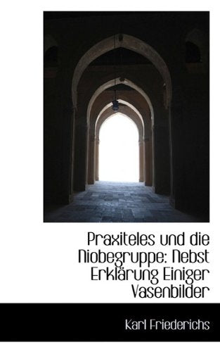 Praxiteles Und Die Niobegruppe: Nebst Erkl Rung Einiger Vasenbilder Film, Art & Culture