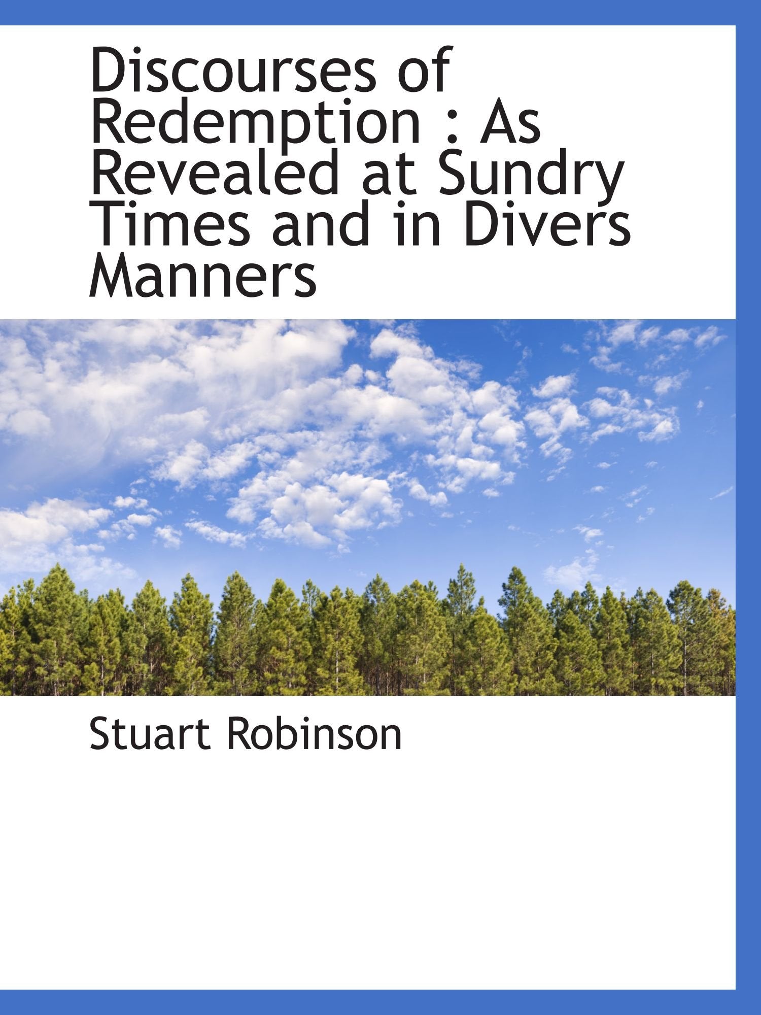 Discourses of Redemption : As Revealed at Sundry Times and in Divers Manners Politics & History